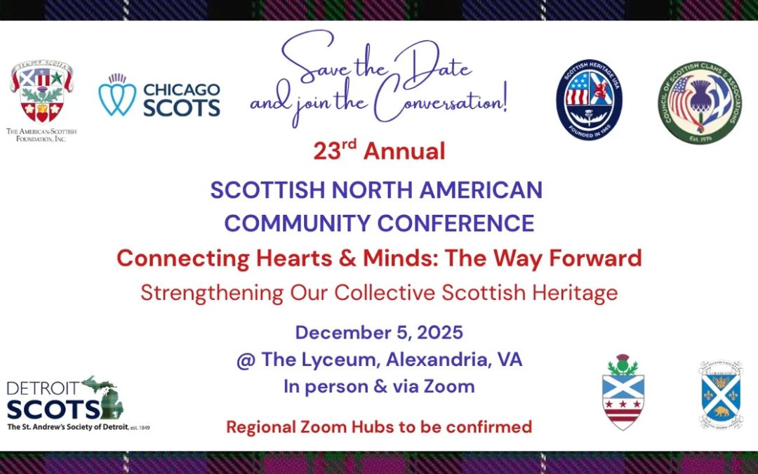 The Scottish North American Community Conference: Connecting Hearts and Minds: The Way Forward, Strengthening our Collective Scottish Heritage.